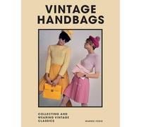 Vintage Handbags : Collecting and wearing designer classics