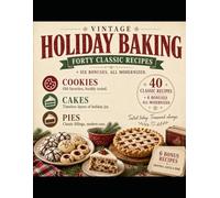 Vintage Holiday Baking. Forty classic recipes plus six bonuses. All modernized. Cookies, cakes, pies.
