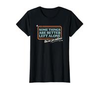 Vintage Humorous Some Things are Better Left Alone Quote Value Graphic T-Shirt, Women, Black, S