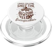 Vintage I Just Baked You Some Shut The Fucupcakes Funny PopSockets PopGrip for MagSafe