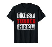 Vintage I Just Turned Heel Funny Wrestling Fan Graphic T-Shirt