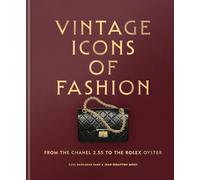 Vintage Icons of Fashion : From the Chanel 2.55 to the Rolex Oyster