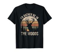 Vintage I'd Rather Be in The Woods Deer Hunting T-Shirt