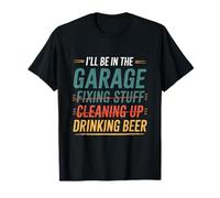 Vintage I'll Be in the Garage Drinking Beer Mechanic Car Guy T-Shirt