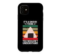 Vintage It's A Onigiri Think You Wouldn't Understand Case for iPhone 11