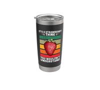 Vintage It's A Strawberry Think You Wouldn't Understand Stainless Steel Insulated Tumbler