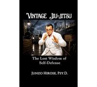 VINTAGE JIU-JITSU: The Lost Wisdom of Self-Defense
