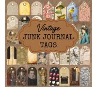 Vintage Junk Journal Tags: Images for Junk Journaling, Cut and Collage, Paper Crafting, Card Making, Scrapbooking and More (Mixed Media Collage Paper)