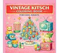 Vintage Kitsch Coloring Book for Adults: Retro Mid-Century Designs, Atomic Style, and Nostalgic Home Decor Pages for Relaxation