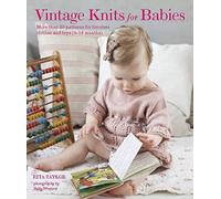 Vintage Knits for Babies: 30 Patterns for Timeless Clothes, Toys and Gifts (0-18 Months)