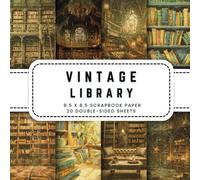 Vintage Library Scrapbook Paper: 20 Vintage Bookshelf Double-sided Decorative Craft Paper, 8.5 x 8.5 (21.59 x 21.59 cm) Perfect for Junk Journaling, Ephemera, Origami, Wrapping And More.