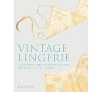 Vintage Lingerie: 30 Patterns Based on Period Garments Plus Finishing Techniques
