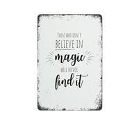 Vintage Magic Wall Decor Metal Sign With Quote Those Who Dont Believe in Magic Will Never Find It Rustic Tin Plaque for Bar Garage Dining Room 8 X 12 inch