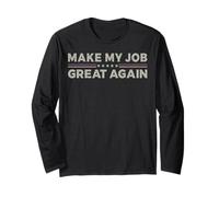 Vintage Make My Job Great Again Sarcastic Humor Funny Slogan Long Sleeve T-Shirt
