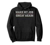 Vintage Make My Job Great Again Sarcastic Humor Funny Slogan Pullover Hoodie