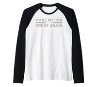 Vintage Make My Job Great Again Sarcastic Humor Funny Slogan Raglan Baseball Tee