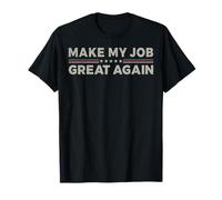Vintage Make My Job Great Again Sarcastic Humor Funny Slogan T-Shirt
