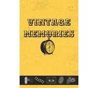 Vintage Memories: A Timeless Keepsake Journal for Treasured Stories, Special Moments, and Heartfelt Reflections