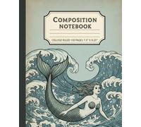 Vintage Mermaid Composition Notebook: A Nautical Ocean Journal with Antique Sea Siren Illustration | Aesthetic College Ruled Notebook for Students, Writers, and Marine Biology Lovers