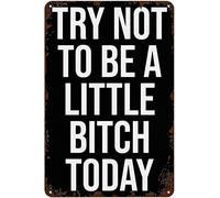 Vintage Metal Plaque Wall Decor Try Not To Be A Bitch Today Wall Art Nostalgic Tin Sign For Home Kitchen Pubs Sign 14x20cm