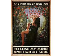 Vintage Metal Poster Vintage Tin Signs And Into The Garden I Go To Lose My Mind And Find My Soul for Home Bar Pub Cafe Farm Room Metal Poster 8x12 Inches