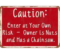 Vintage Metal Sign Enter at Your Own Risk - Owner is Nuts and Has a Chainsaw Aluminum Sign Retro Metal Wall Art, Funny Garage Bar Signs, Rustic Kitchen Office Wall Decorations 8x12 inch
