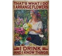 Vintage Metal Sign That's What I Do I Arrange Flowers I Drink and I Know Things Funny Retro Vintage Aluminum Sign for Home Garden Coffee Wall Decor 8x12 Inch