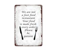 Vintage Metal Sign We Are Not A Fast Food Restaurant Your Food Is Made Fresh Every Order Please Be Patient Signs Retro Poster Wall Decor for Home Restaurant Office Plaque Hanging Tin Sign Gift 8x12In