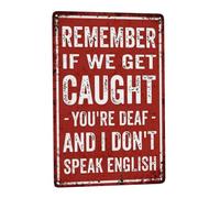 Vintage Metal Signs - Boho Wall Art Decor Funny Garage Man Cave Decoration for Hilarious Men 8 * 12 inch Home Office & Bar Remember, If We Get Caught You're Deaf And I Don't Speak English Design