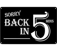 Vintage Metal Signs Sorry Back in 5 Minutes Tin Sign Poster Wall Art Decor Plaque for Home Bar Pub Club Office Gym Shop Room Garage Gift 6x8 inch