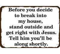 Vintage Metal Tin Sign Before Breaking Into My House Get Right with Jesus Vintage Metal Tin Signs Home Bar Shop Decorations Coffee Sign Gift 8x12 Inch
