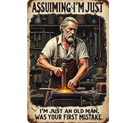 Vintage Metal Tin Sign Blacksmith Old Man Assuming I'M Just An Old Man Was Your First Mistake Wall Art Poster Novelty Sign 8X12 Inch