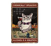 Vintage Metal Tin Sign Cat Chemically Speaking Alcohol Is A Solution Cat Funny Tin Sign For Bar Kitchen Cafe Wall Decoration 8x12 Inches