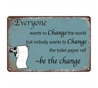 Vintage Metal Tin Sign, Everyone Wants To Change The World But Nobody Wants To Change The Toilet Paper Roll, Bathroom Decorative Sign 5.5x8 Inch
