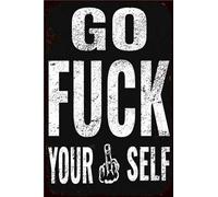 Vintage Metal Tin Sign Go Fuck Yourself for Home Bar Pub Kitchen Garage Restaurant Wall Deocr Plaque Signs 16x12inch