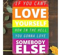 Vintage Metal Tin Sign If You Can'T Love Yourself Wall Art Decor, How In The Hell You Gonna Love Somebody Else Poster for Home Living Room Bedroom Garden Garage Cafe Bar Pub 8"x12"