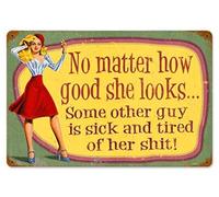 Vintage Metal Tin Sign No Matter How Good She Looks Some Other Guy is Sick and Tired of Her ! for Home Bar Pub Kitchen Garage Restaurant Wall Deocr Plaque Signs 12x8inch