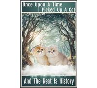Vintage Metal Tin Sign Once upon a Time I Picked up a Cat and the Rest Is History Retro Home Decoration Plaque for Cafe Office Restaurant Wall Art Decor Poster on Christmas, Halloween 12x16 Inch