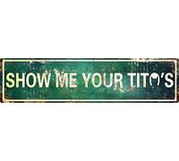 Vintage Metal Tin Sign Retro Show Me Your Titos Signs Stylish Wall Art Plaques for Home Decor Bathroom Kitchen House and Gothic Wall Decor or as a Unique Poster 16x4 in