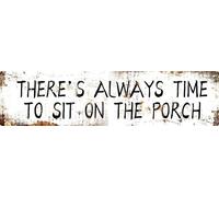 Vintage Metal Tin Sign Retro Theres Always Time To Sit On The Porch Signs Stylish Wall Art Plaques for Home Decor Bathroom Kitchen House and Gothic Wall Decor or as a Unique Poster 16x4 in