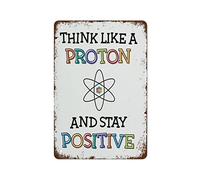 Vintage Metal Tin Sign Wall Art Decor Think Like A Proton Stay Positive Classroom Decoration Decor Science Classroom Retro Poster Wall Decor For Room Decor Cafe Restaurant Office Bar Club 8x12 Inch