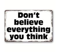 Vintage Metal Tin Sign with Inspirational Quotes - Don't Believe Everything You Think - Perfect for Home, Cafe, Bar, or Garage Decor 30x40 CM