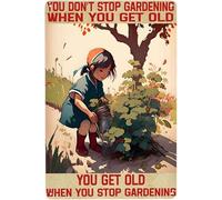 Vintage Metal Tin Sign You Don't Stop Gardening When You Get Old Sign Funny Garden Signs Vintage Posters For Home Kitchen Office Coffee Bar Wall Art Sign 8x12 Inch