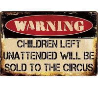 Vintage Metal Tin Signs Children Left Unattended Will be Sold to The Circus, Funny Warning Sign Wall Art Decor Plaque for Home Yard Garage Cool Room Farm Garden Shop Bar 12x8 Inch