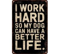 Vintage Metal Tin Signs Humorous Pet Owner Decor I Work Hard so My Dog Can Have A Better Life Rustic Wall Art Decorative Plaque for Home Office Dog Area Decor 8x12 inch
