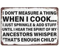 Vintage Metal Tin Signs I Don'T Measure A Thing When I Cook Funny Ancestors Spirit Retro Wall Art Decor Plaque for Home Garage Restaurant Cafe Bar Club Living Room Kitchen Office 8x12inch