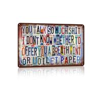 Vintage Metal Tin Signs Wall Decor for Man Cave Garage Bar Home 12 x 8 Inches - You Talk So Much Shit I Don't Know Whether To Offer You A Breath Mint Or Toilet Paper