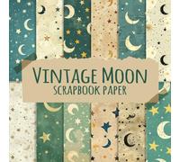 Vintage Moon Scrapbook Paper: Double Sided 8.5"X8.5" Decorative Craft Paper for Scrapbooking, Card Making, Decoupage, Origami and Other Crafting Projects