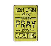 Vintage Motivational Positive Quotes Metal Tin Sign Wisdom Retro Tin Decorative Sign Wall Decor Don't Worry About Anything Pray About Everything Gifts For Men Women 8x6 Inch Plaque Tin Sign