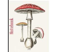 Vintage Mushrooms Notebook - Amanita Muscaria from Medical Botany 1836 - Notebook 8 x 10 inches 100 Wide Ruled pages